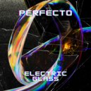 Perfecto - Electric Glass (Original Mix)