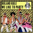 Roland Kulé - We Like To Party (Original Mix)
