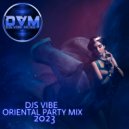 Djs Vibe - Oriental Party Mix 2023 ()