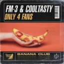 FM-3 & CoolTasty - Only 4 Fans (Original Mix)