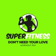 SuperFitness - Don\'t Need Your Love