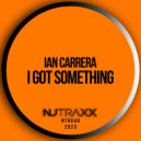 Ian Carrera - I Got Something (Original Mix)