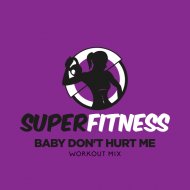 SuperFitness - Baby Don\'t Hurt Me