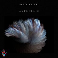 Allyn Deejay - Alcoholic