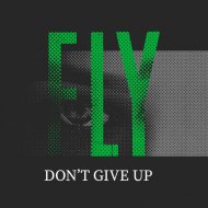 Fly - Don\'t Give Up