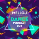 Melloj - Dance Podcast 002 (Extended)