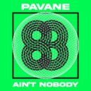 Pavane - Ain't Nobody