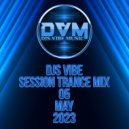 Djs Vibe - Session Trance Mix 05 (May 2023)