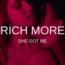 RICH MORE - She Got Me (Original Mix)