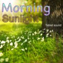 Tablet sound - Morning sunlight