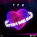 TFD - CATCH ME BABY (Original Mix)
