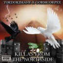 TORDOKIMANE & GORMCORPSX - KILLAS FROM THE NORTHSIDE