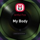 Artful Fox - My Body (Original Mix)