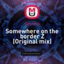 Gelvetta - Somewhere on the border Z (Original mix)