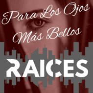 Raices - Para los ojos mas bellos