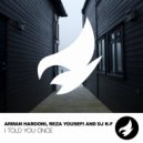 Arman Harooni, Reza Yousefi and DJ K-F - I Told You Once