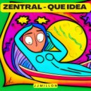 Zentral - Que Idea (Original Mix)