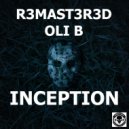 R3mast3r3d, Oli B - Inception (Original Mix)