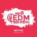 Hard EDM Workout - Get It On