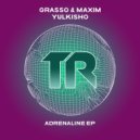 Grasso & Maxim & Yulkisho - Adrenaline