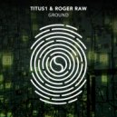 Titus1 & Roger Raw - Ground