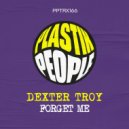 Dexter Troy - Forget Me (Original Mix)